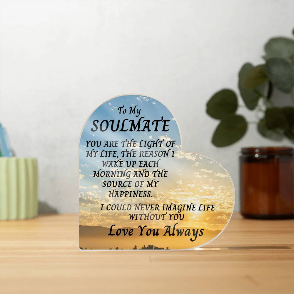 To My Soulmate | Forever Love Acrylic Heart, Anniversary, Birthday, Any Holiday or Just Because