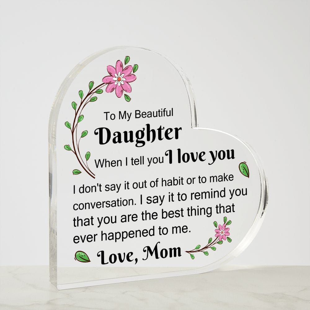 Daughter Gift | Acrylic Heart Plaque From Mom, I love You, Graduation, Birthday, Just Because