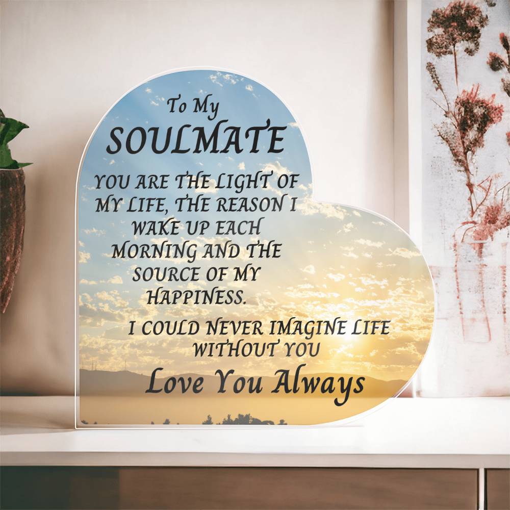 To My Soulmate | Forever Love Acrylic Heart, Anniversary, Birthday, Any Holiday or Just Because