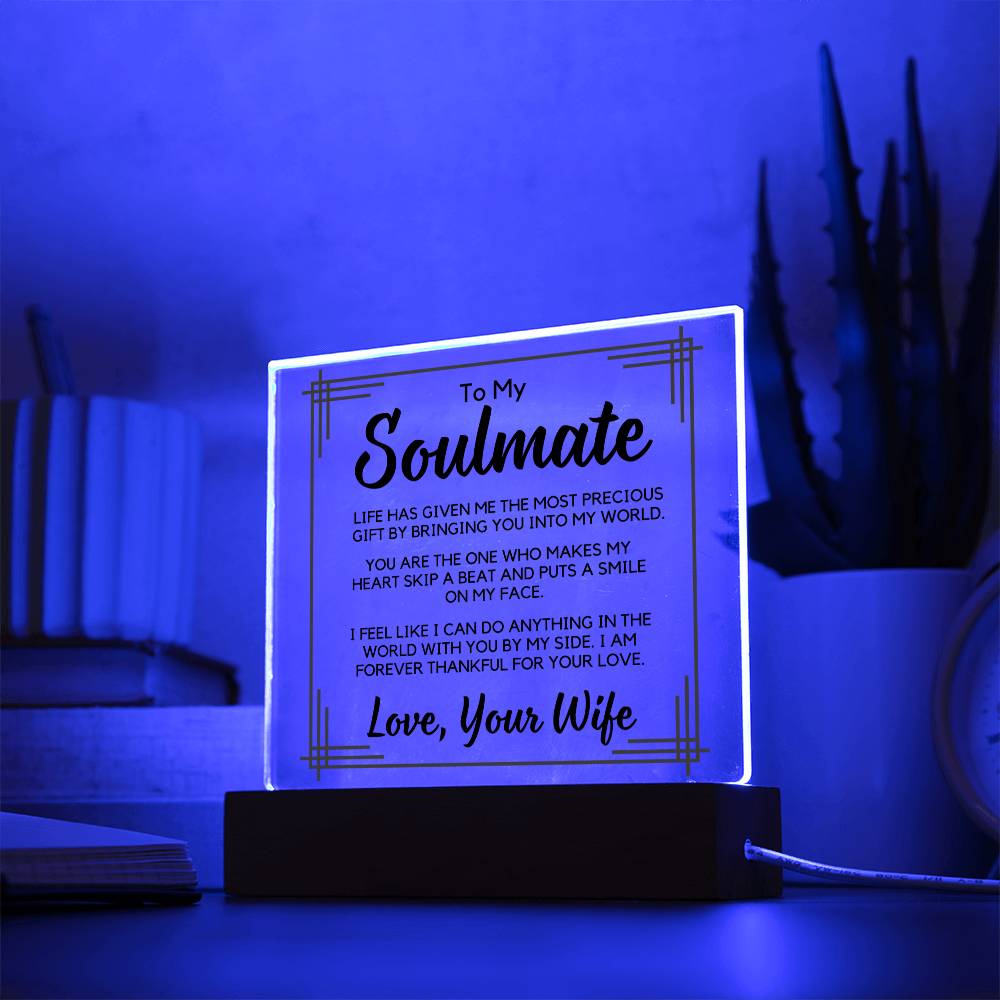 To My Soulmate | Gift From Wife, To Partner To Husband, Acrylic Plaque | LED Color Changing Option, Anniversary, Birthday, Just Because