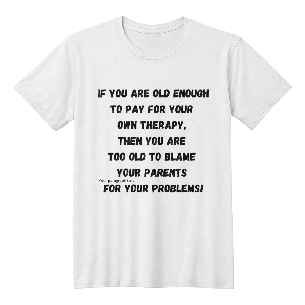 Unisex T shirt, funny, kids need therapy, from mom, dad, to children, fun loving, white
