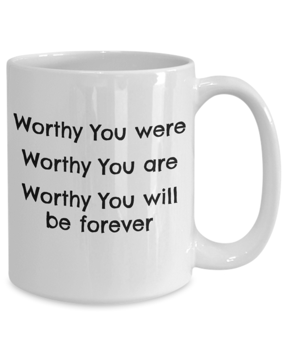 Coffee mug worthy you are 15 oz ceramic