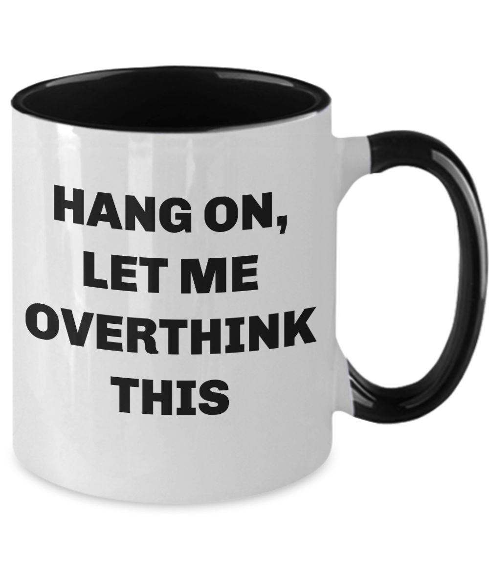 Coffee mug let me overthink two tone cup funny