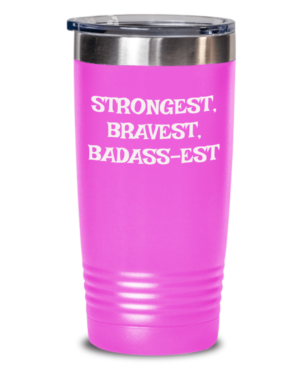 Strongest, Bravest, Badass-est tumbler, gifts for dad, gifts for mom, gifts for friend, Badass tumbler