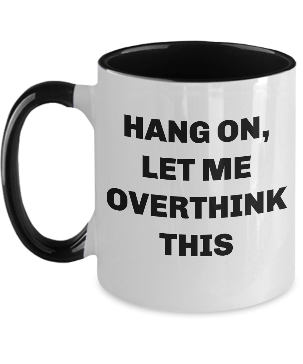 Coffee mug let me overthink two tone cup funny