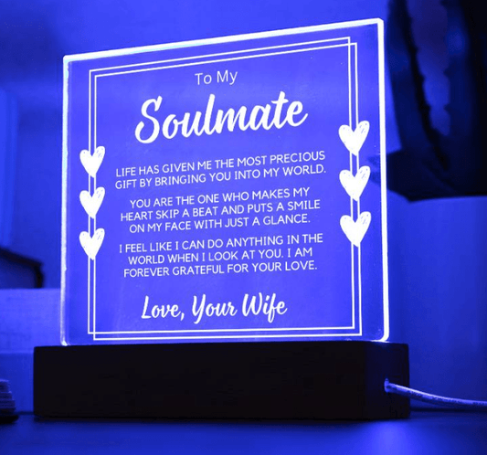 To My Soulmate | From Wife, Acrylic Plaque, LED Color Changing Option, Fathers Day, Birthday, Just Because