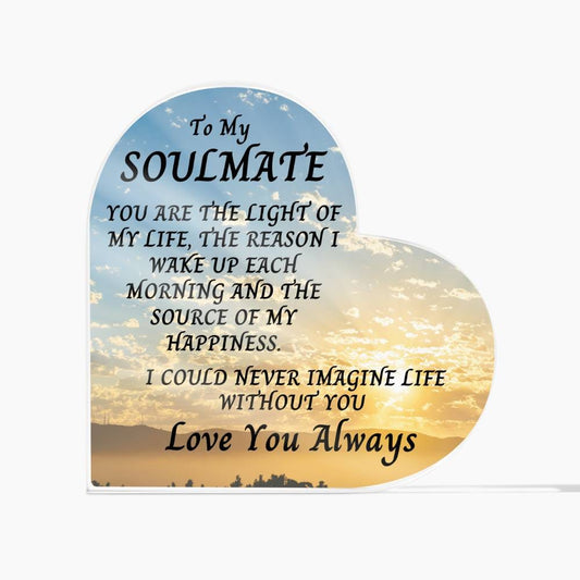 To My Soulmate | Forever Love Acrylic Heart, Anniversary, Birthday, Any Holiday or Just Because