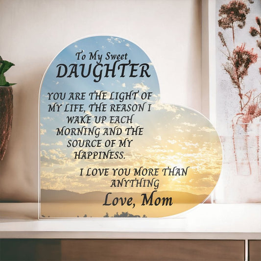 Daughter Gift | From Mom, Mother and Daughter Bond, Birthday, Just Because Acrylic Heart Plaque