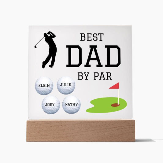 Dad Gift | Golfing Dad.Best Dad By Par, Acrylic Plaque, Coloring Changing Lights Optional, Golf Theme Light Up Acrylic Plaque For Dad, Fathers Day, Birthday, From Kids