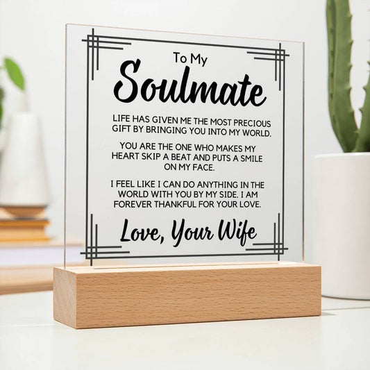 To My Soulmate | Gift From Wife, To Partner To Husband, Acrylic Plaque | LED Color Changing Option, Anniversary, Birthday, Just Because