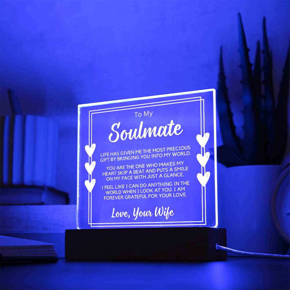 To My Soulmate | From Wife, Acrylic Plaque, LED Color Changing Option, Fathers Day, Birthday, Just Because