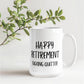Funny Retirement Coffee Mug, Tea Cup