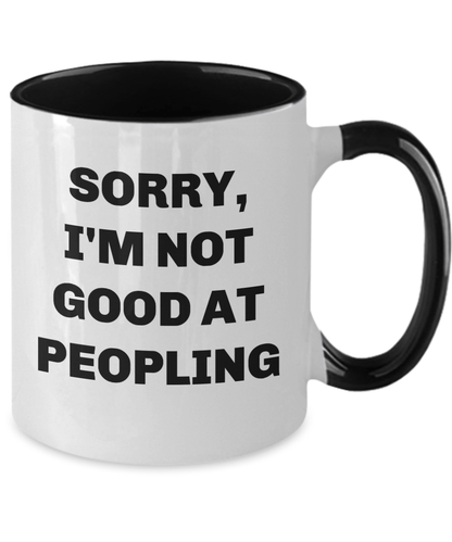 Coffee mug I am not good at peopling funny cup