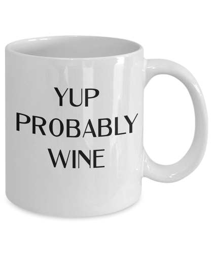 Probably Wine Funny Coffee Mug Gift for Wine Lover