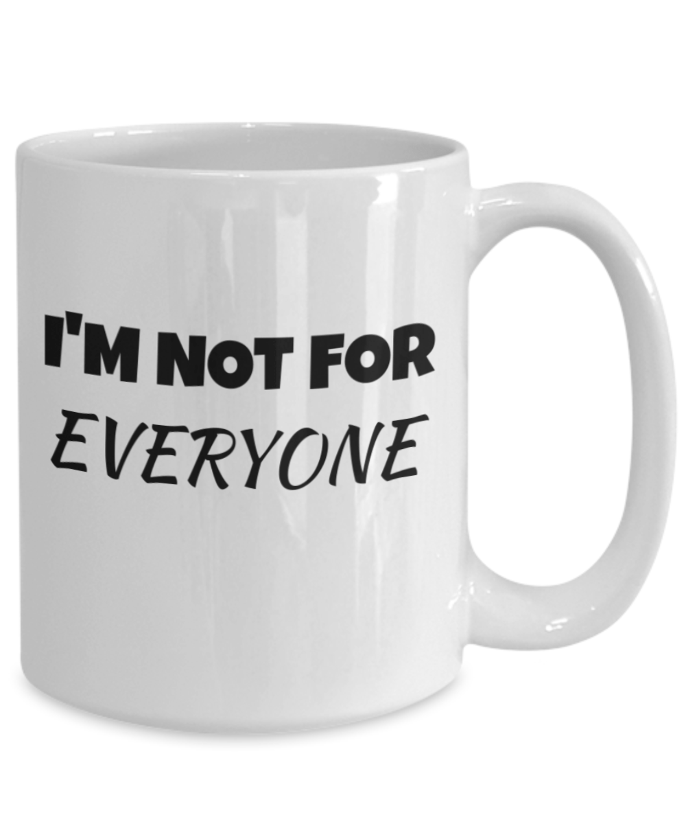 Coffee mug large Im not for everyone