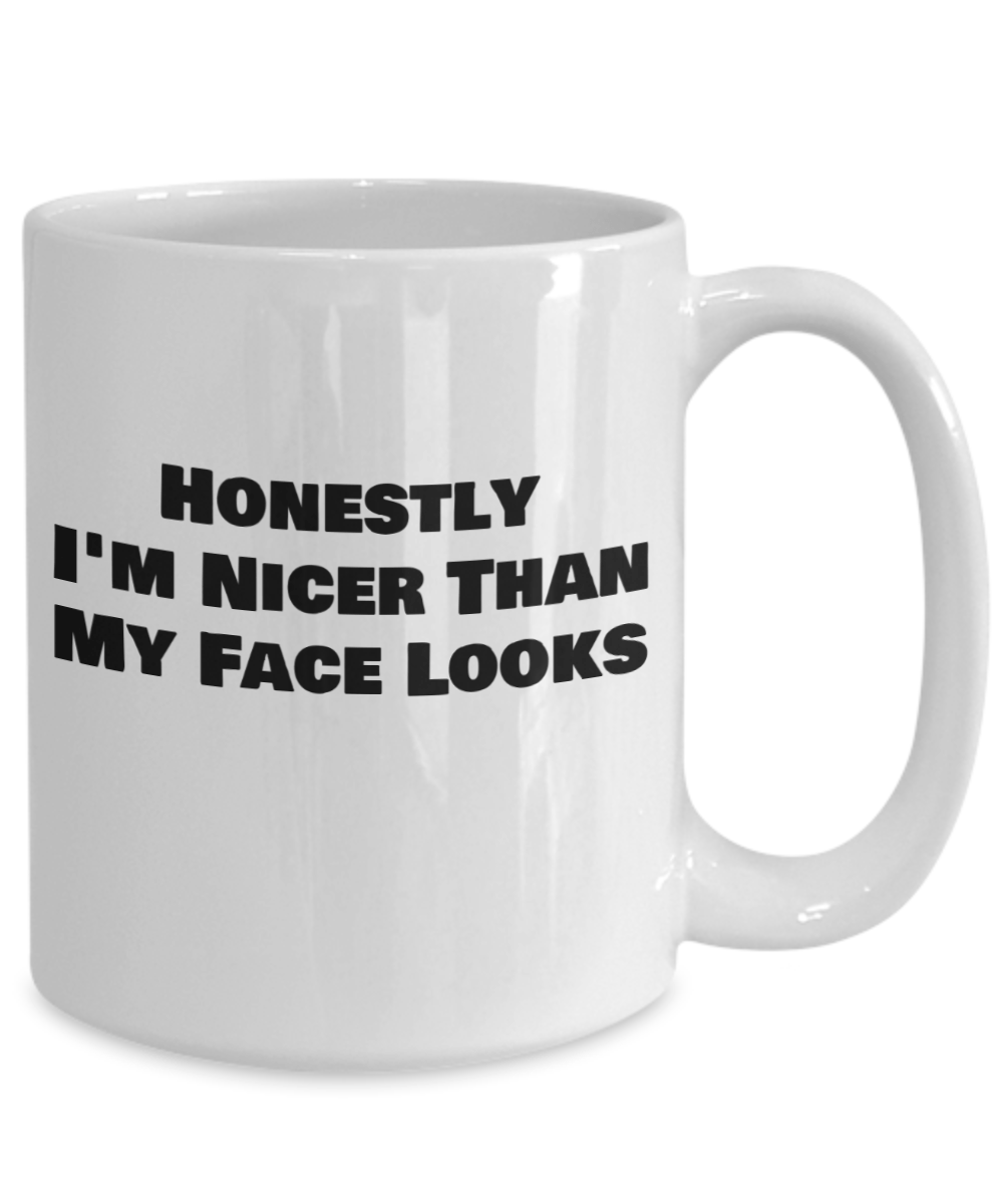 Honestly Im nicer than my face looks, coffee mug, funny mug, honest, nicer, funny face, holiday gifts, for him, for her