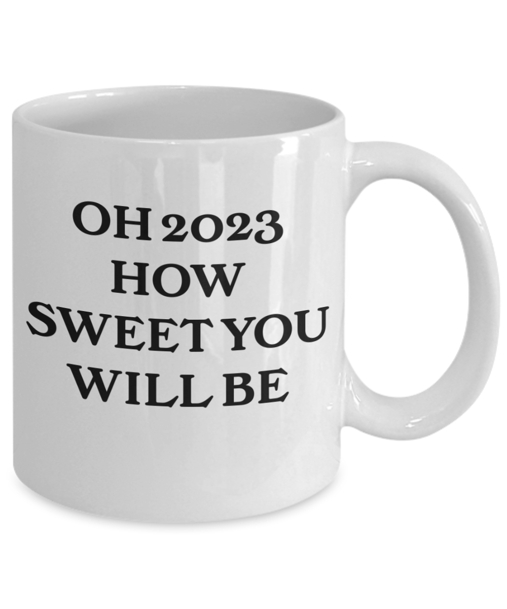 Coffee mug new years how sweet 23 will be cup