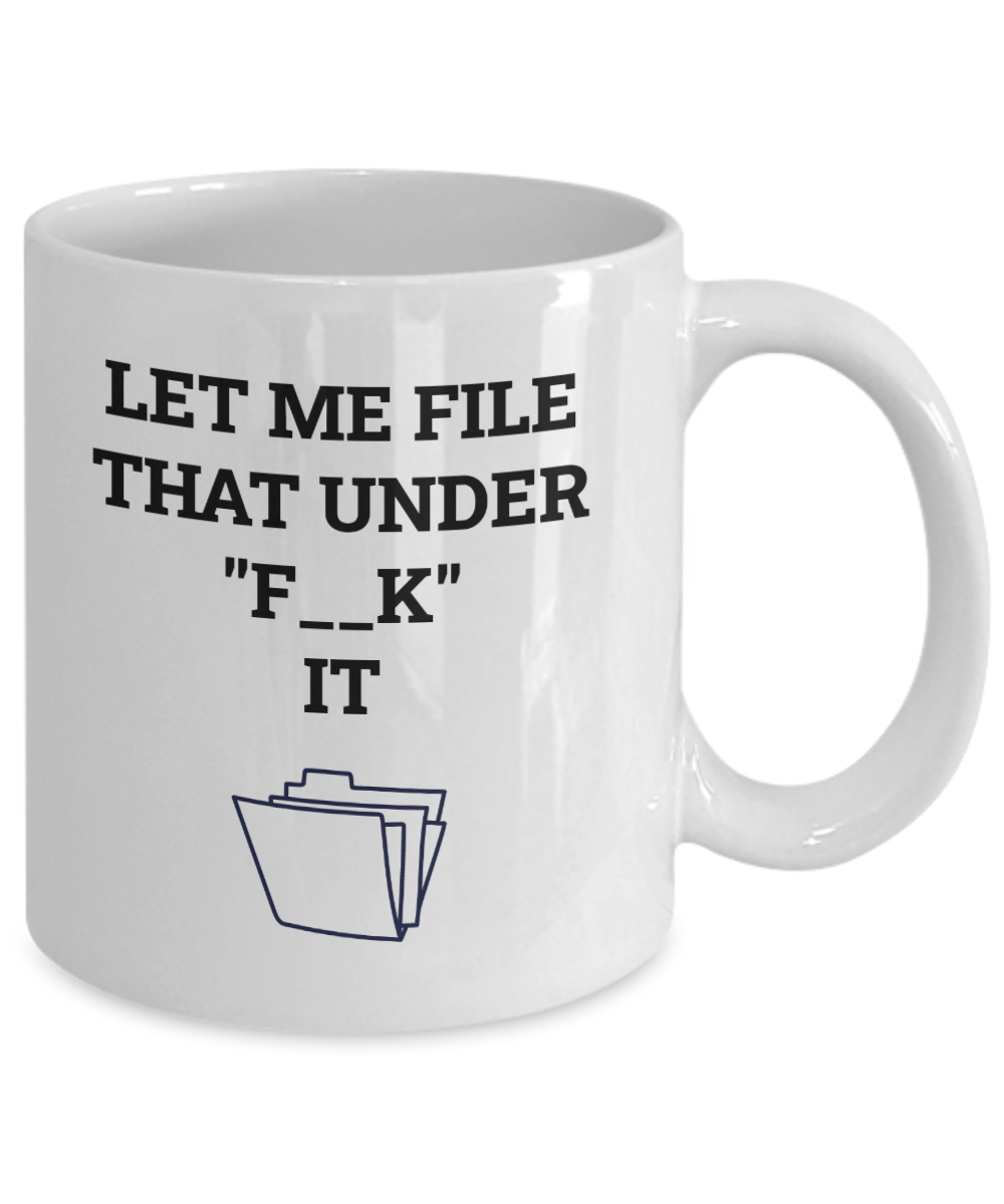 Coffee mug let  me file that funny gift for co worker