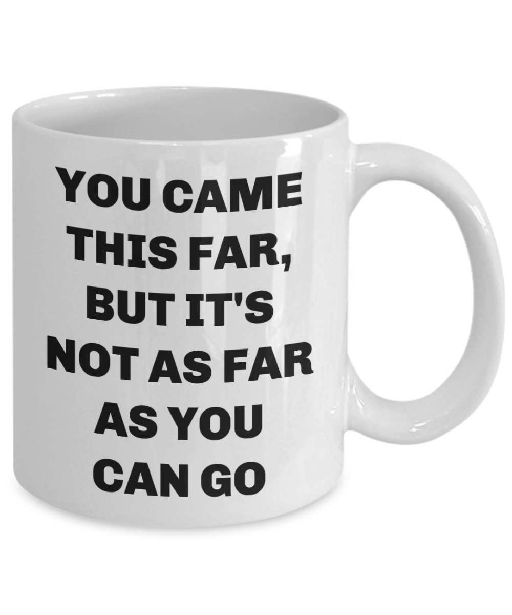 Coffee mug inspirational you have come this far motivational cup