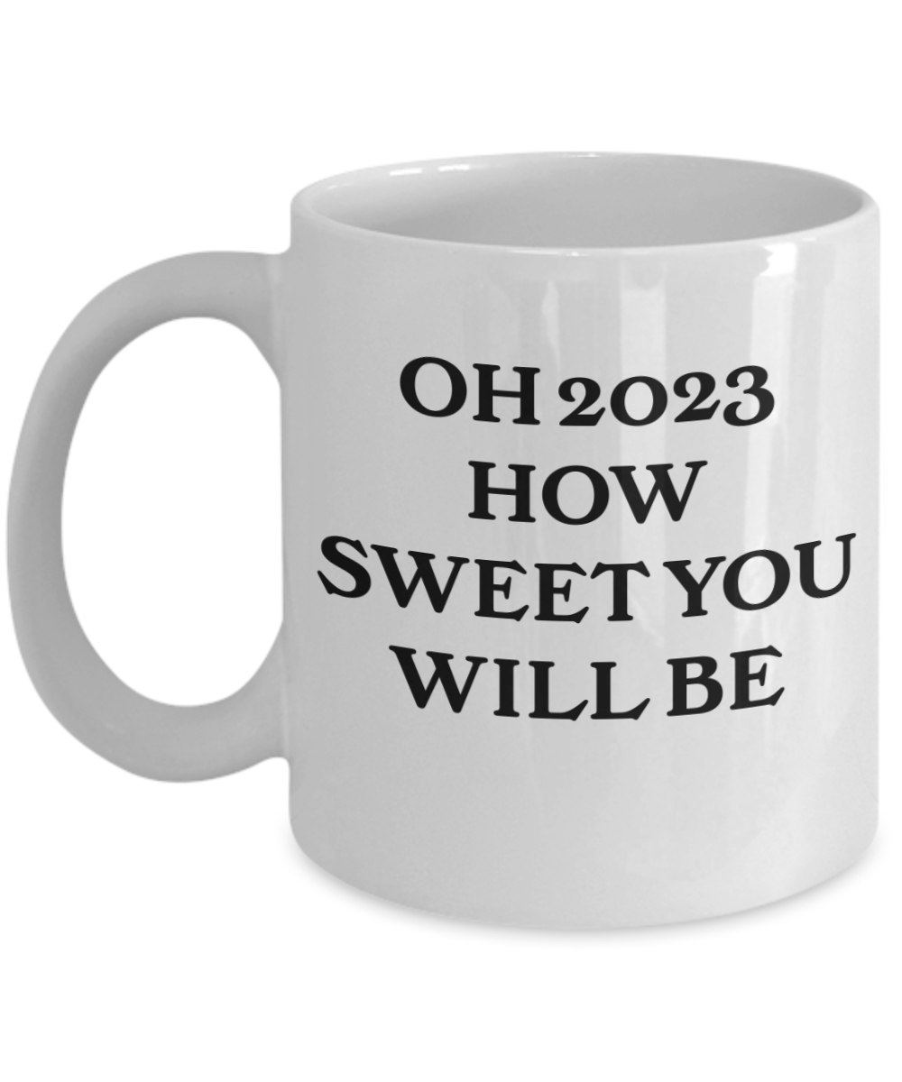 Coffee mug new years how sweet 23 will be cup