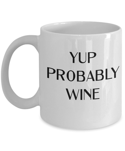 Probably Wine Funny Coffee Mug Gift for Wine Lover