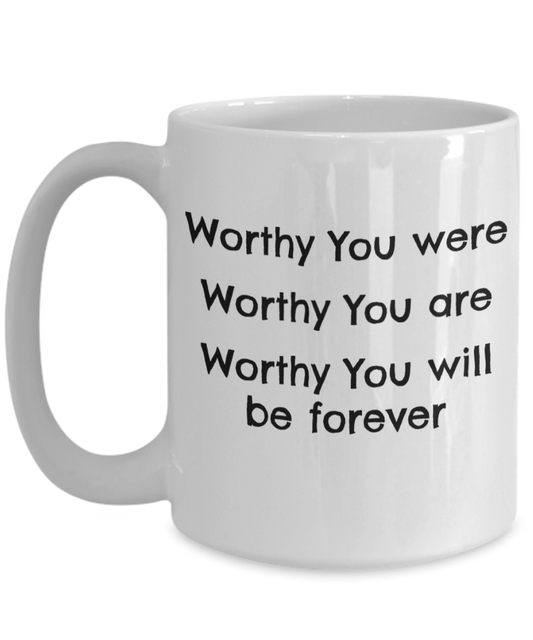 Coffee mug worthy you are 15 oz ceramic