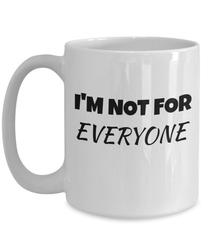 Coffee mug large Im not for everyone