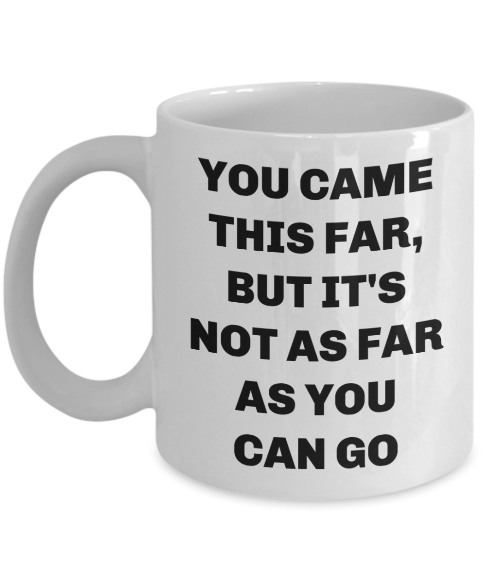 Coffee mug inspirational you have come this far motivational cup