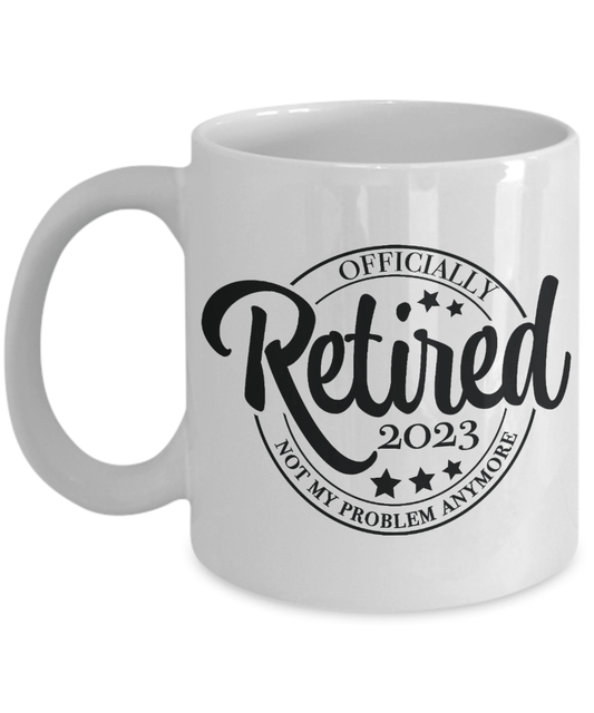 Funny Retirement Coffee Mug retired Not My Problem