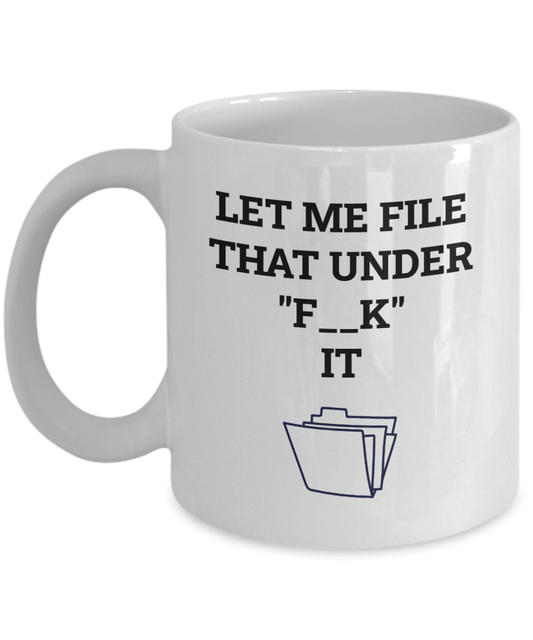 Coffee mug let  me file that funny gift for co worker