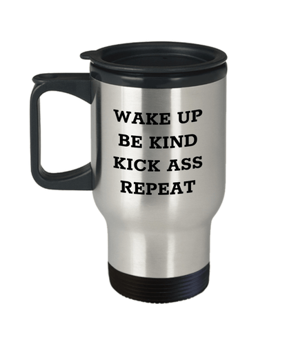 Travel mug wake up be kind kick ass repeat drink mug coffee camping mug