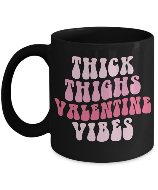 Fun Valentines coffee mug thick thighs cup