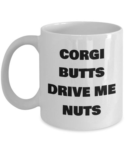 Corgi Butt | Coffee Mug, Tea Cup, Drive Me Nuts, Animal Lover, Dog Lover