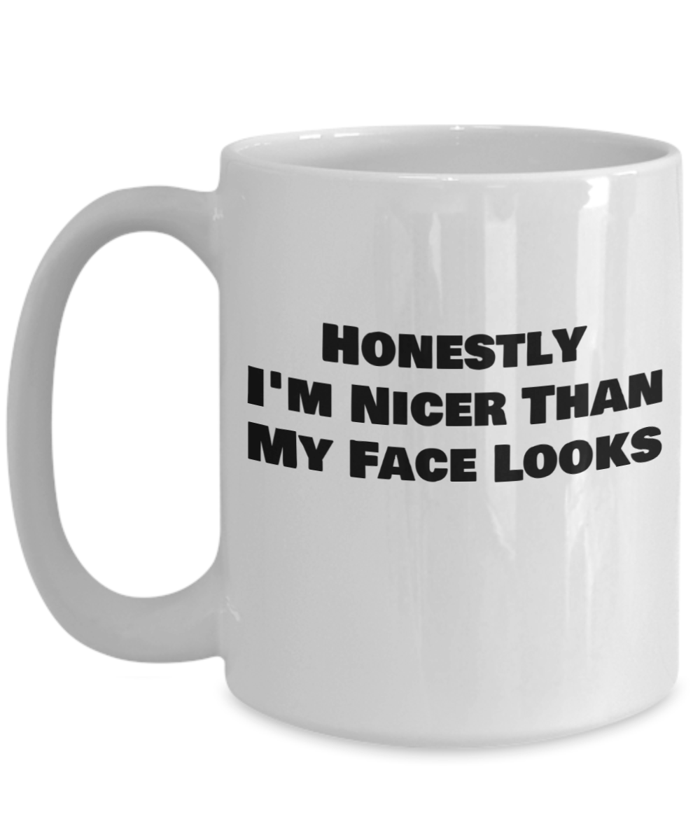 Honestly Im nicer than my face looks, coffee mug, funny mug, honest, nicer, funny face, holiday gifts, for him, for her