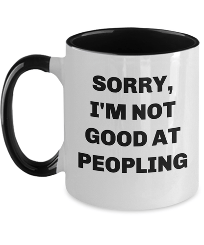 Coffee mug I am not good at peopling funny cup