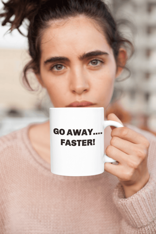 Coffee mug go away faster funny cup